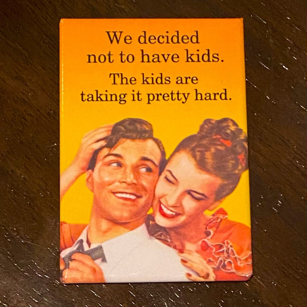 Ephemera, Inc. - Funny Refrigerator Magnet - “We Decided Not to Have Kids”